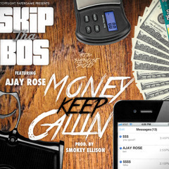 Skip Tha Bos - Money Keep Calling (feat. AJay Rose) [Prod. by Smokey Ellison]