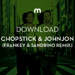 Download: Chopstick & Johnjon 'Dreading The Light' (Frankey & Sandrino remix)