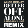 Alice Deejay - Better Off Alone 2014 (Olly James vs Laidback Luke Bootleg)