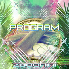 Program - Zucchini