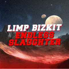 Limp Bizkit - Endless Slaughter
