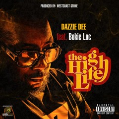 Dazzie Dee Feat. Bokie Loc - High Life (Produced by Westcoast Stone)