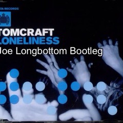 Tom Craft - Loneliness - Joe Longbottom Bootleg *FREE TRACK*