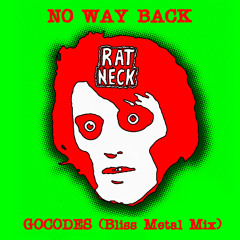 Rat Neck - No way back (gocodes bliss metal mix)