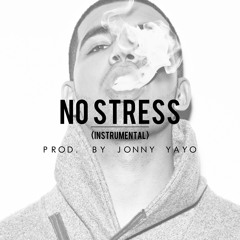 No Stress (Instrumental) Prod. By Jonny Yayo