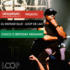 Okayplayer Presents: The Chuck D Birthday Mix by DJ Raydar Ellis