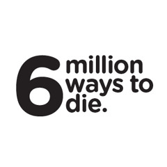 6 Million Ways To Die