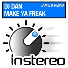 DJ Dan - Make Ya Freak (Jamie K Remix) OUT NOW :) .....