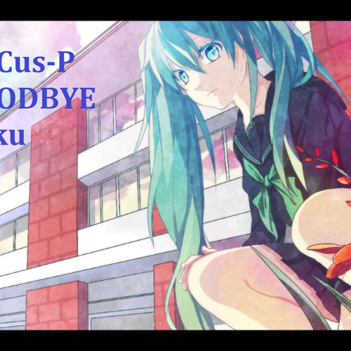 Circus-P- Miku Hatsune-Goodbye