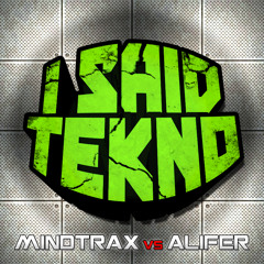 Mindtrax vs Alifer - I Said Tekno! [DEMONTAGE 04 "We Said Tekno EP"]