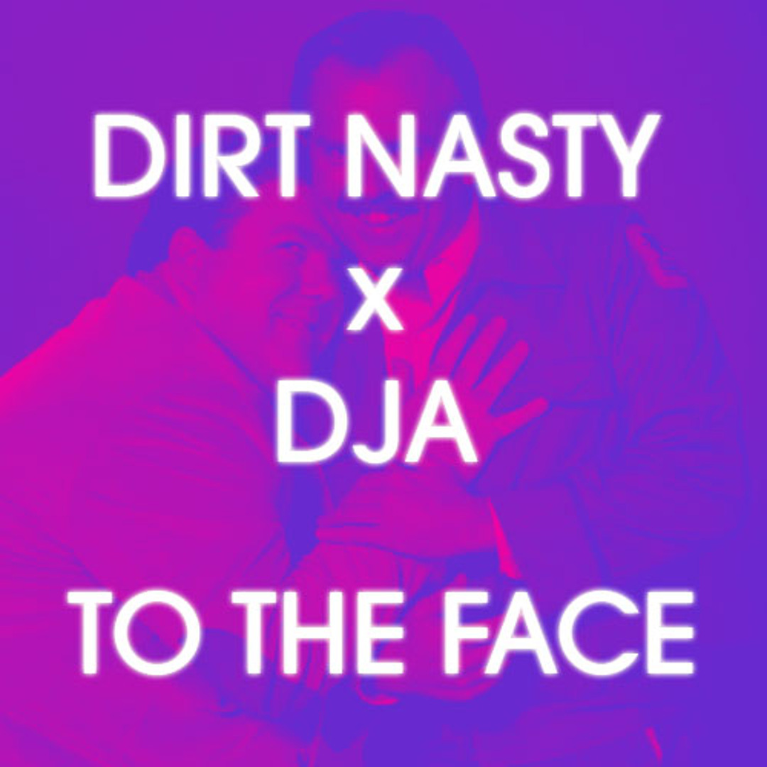 Stream Dirt Nasty X DJA - To The Face by DerekAllenDJA | Listen online ...