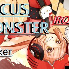 Iroha - Circus Monster-Dubstep Ver. by Dj SIker