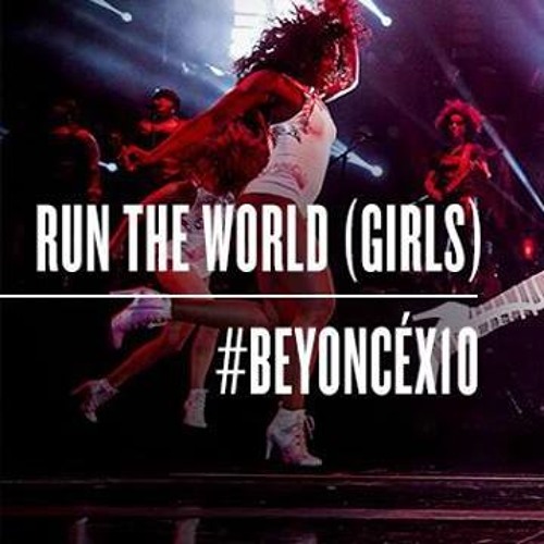 Run The World (Girls) [Beyoncé: X10]