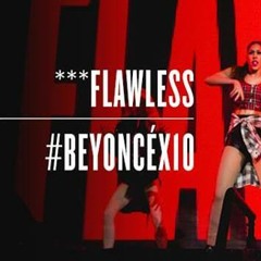 ***Flawless (Beyoncé: X10)