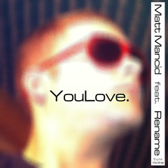 Matt Mancid Feat. Rename - YouLove (DEMO)