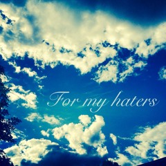 For My Haters