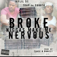 JaylilDaGreat x Trap DA Shoota "Broke Niggas Make ME Nervous"(2014)