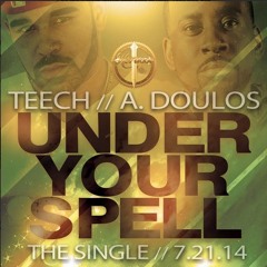 Teech - Under Your Spell ft. A Doulos
