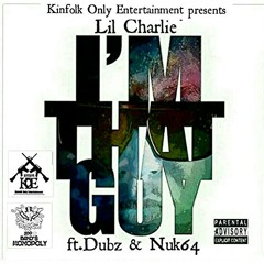 Lil Charlie - Im That Guy ft.Dubz & Nuk64