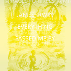 Everything Passed Me By (Miracle Fortress Remix)