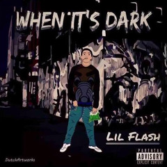 LIL FLASH - When Its Dark