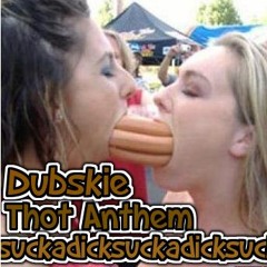 Dubskie - Suck A Dick (Thot Anthem)