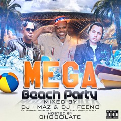 MAZ AND FEENO- MEGA BEACH PARTY MIXTAPE -HOSTED BY: EL CHOCOLATER