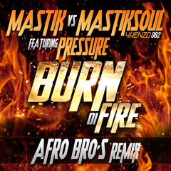 Mastik Vs Mastiksoul - Burn Di Fire (Afro Bros Remix) [4KENZO Records]