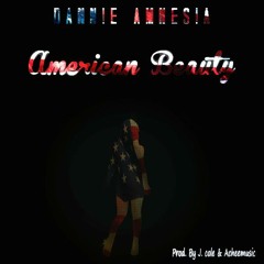 Dann!e Amnes!a - American Beauty (Prod. J. Cole, Achee Music) [Video In Description]