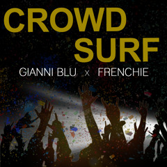 Gianni Blu - CROWD SURF (Feat. Frenchie BSM)