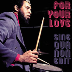 Idris Muhammad - For Your Love (Sine Qua Non Edit)