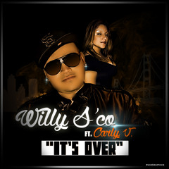 "IT'S OVER"  ft. WILLY S'CO & CARLY V.