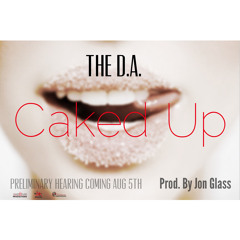 The D.A. (Ediquette & Biz) - Caked Up Prod. by Jon Glass