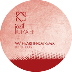 jozif 'Rutka' EP Incl. Heartthrob Remix - Leftroom Ltd