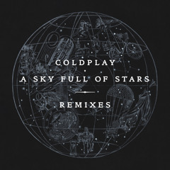 Coldplay - A Sky Full Of Stars (Oliver Heldens Remix)
