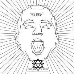 Ruslan Slatin - Bleed [Free Download]
