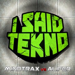 Mindtrax vs Alifer - I Said Tekno! (We Said Tekno EP - DMT04)