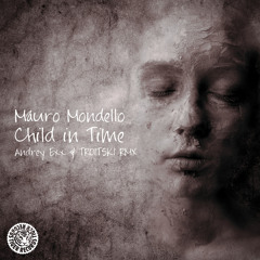 Mauro Mondello - Child In Time (Andrey Exx & Troitski Remix)