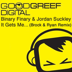 Binary Finary & Jordan Suckley - It Gets Me (Brock & Ryan Remix)
