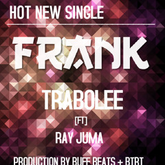 Frank(Radio Edit) feat Ray Juma (prod. by BTRT + Buff Beats)
