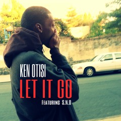 Ken Otisi - Let It Go Feat. S.N.O