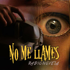 pistas de No me llames - Radio.novela - No me llames - promo (creado con Spreaker)