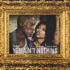 Tomcat - You Aint Nothing (Prod. Frost) [Tomcatmmf.com]