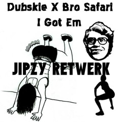I Got Em - Dubskie(Jipzy RETWERK)