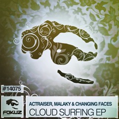 FOKUZ14075 / Actraiser, Malaky & Changing Faces - Cloud Surfing EP
