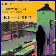 The Use - RE - FUSED (ALRN047) Bloodwork Feat. Black Saturn