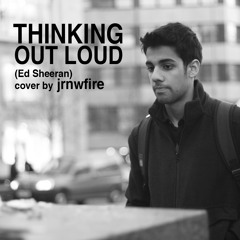 Thinking Out Loud (Ed Sheeran Cover) - Jrnwfire