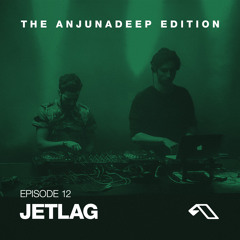 The Anjunadeep Edition 12 With Jetlag