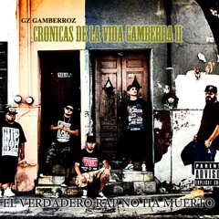 GAMBERROZ -  EL VERDADERO RAP NO HA MUERTO