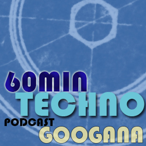 60MIN TECHNO PODCAST 002 - GOOGANA